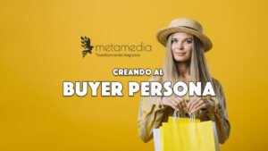 Buyer persona: qué es y cómo crearlo paso a paso (con plantilla)
